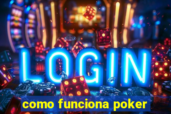 como funciona poker